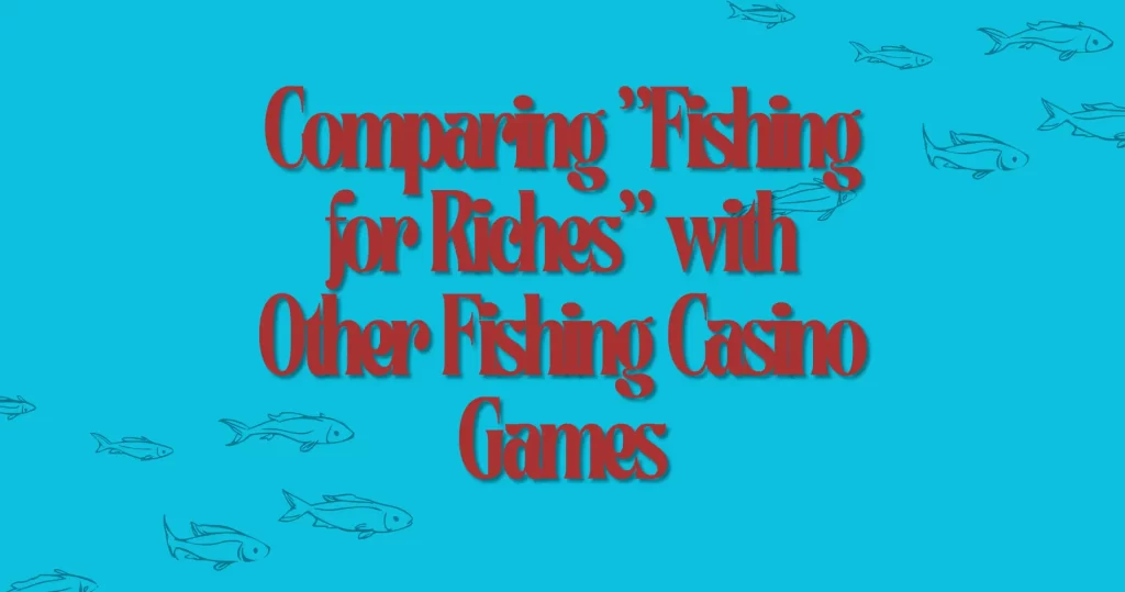 Fishing for Riches