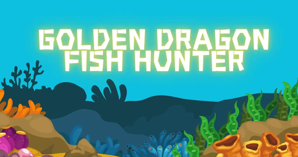  Golden Dragon Fish Hunter