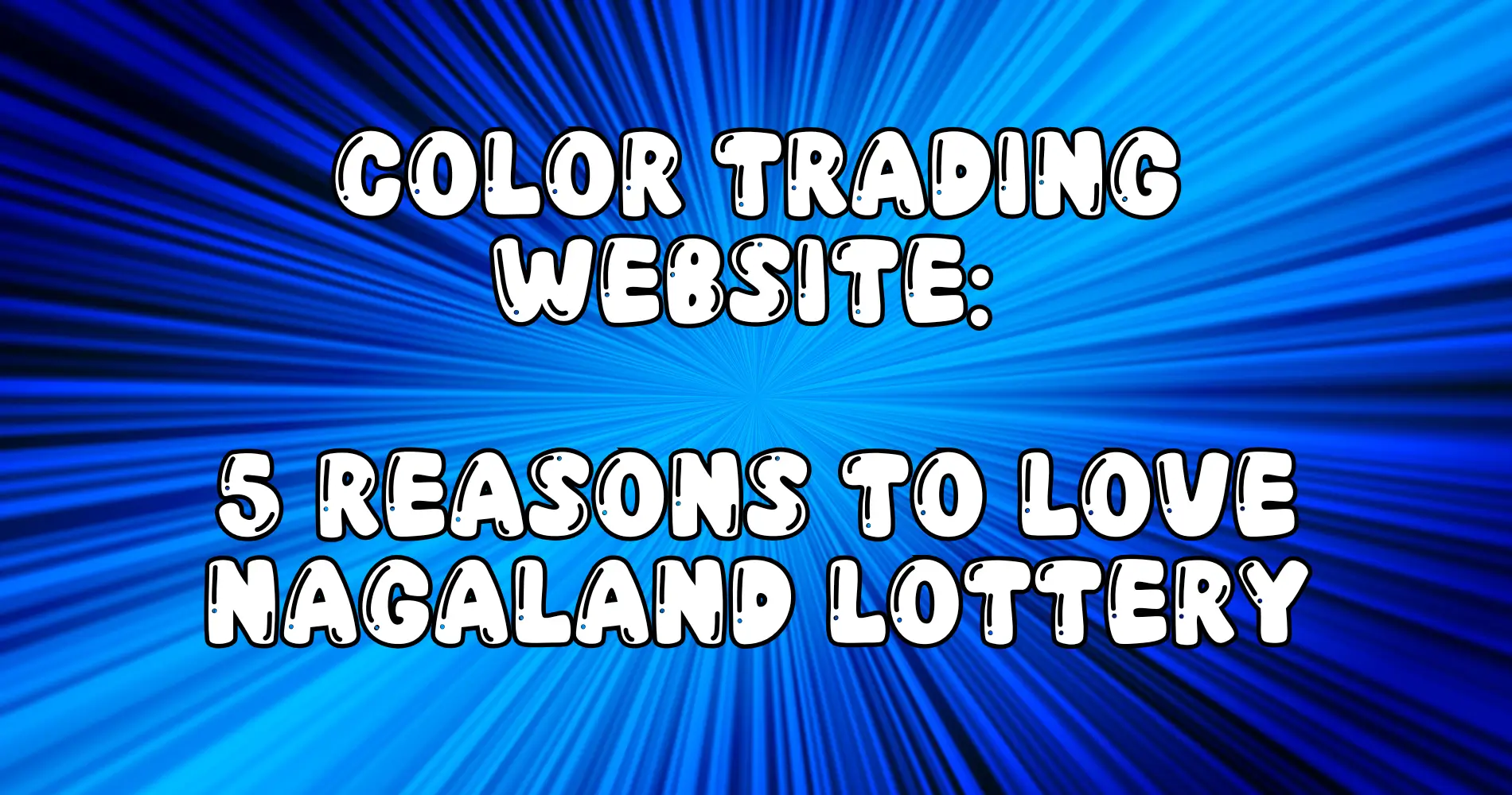 Color Trading Website 5 Reasons to Love Nagaland Lottery